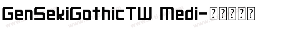 GenSekiGothicTW Medi字体转换